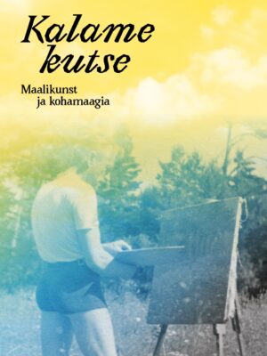Raamat "Kalame kutse. Maalikunst ja kohamaagia"