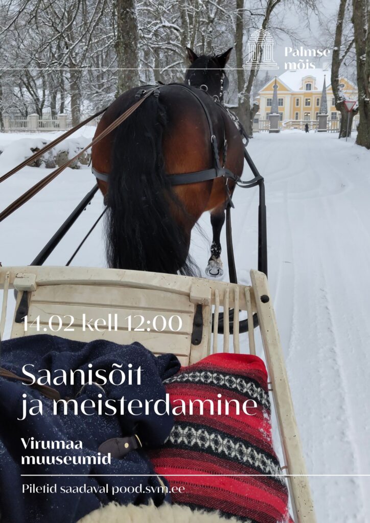 Sõbrapäeva saanisõit koos meisterdamisega Palmse mõisas.